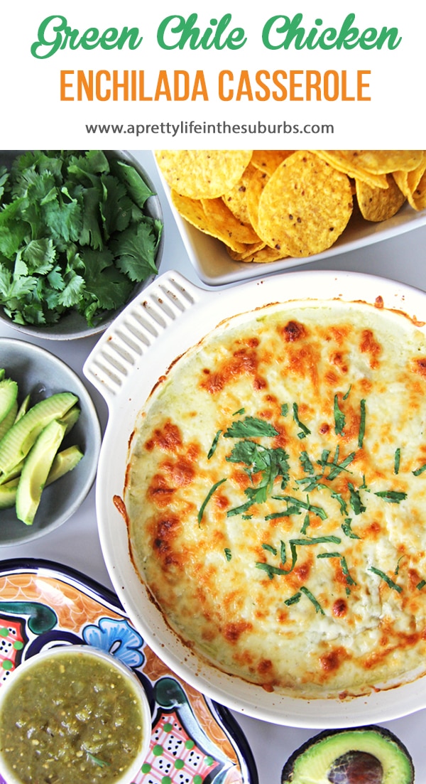 Easy Green Chile Chicken Enchilada Casserole A Pretty Life In The Suburbs