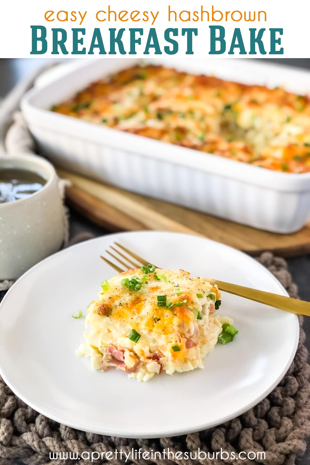 Easy and Cheesy Hashbrown Breakfast Casserole A Pretty Life In The