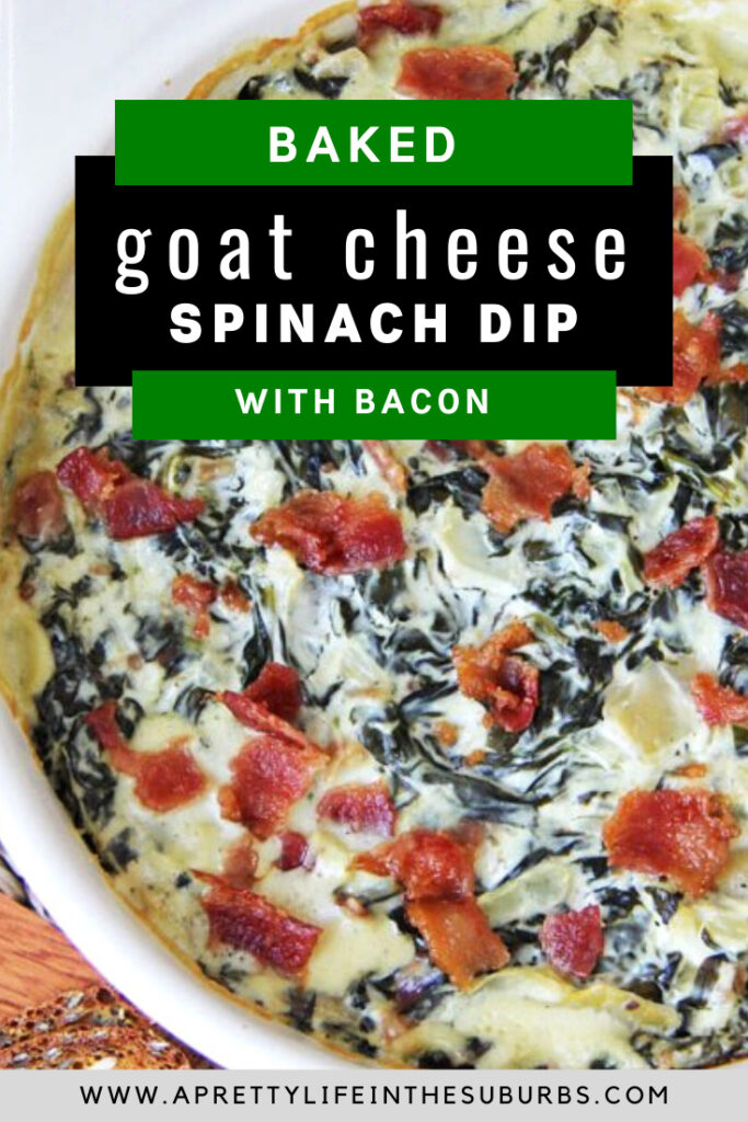 Baked Goat Cheese & Bacon Spinach Dip A Pretty Life In The Suburbs